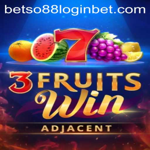 Exploring the Thrills of 3FruitsWin and Seamless Access with Betso88 Login